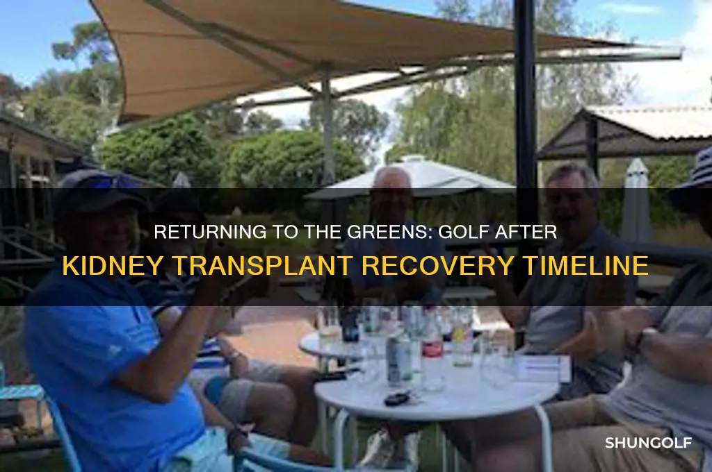 how long after kidney transplant can you play golf