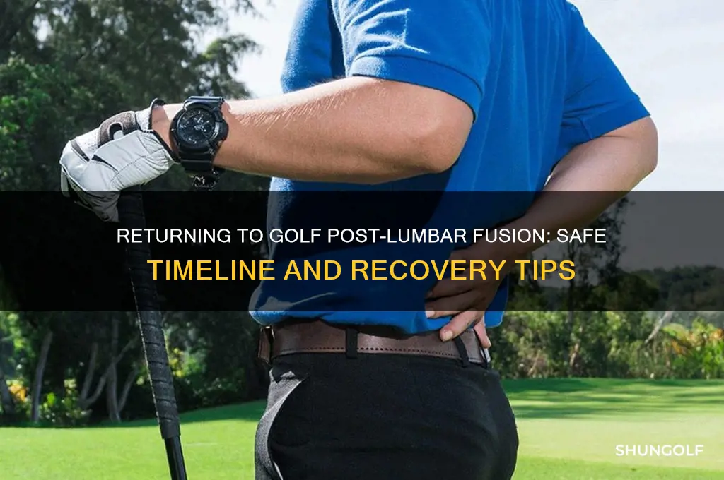how long after lumbar fusion can i play golf