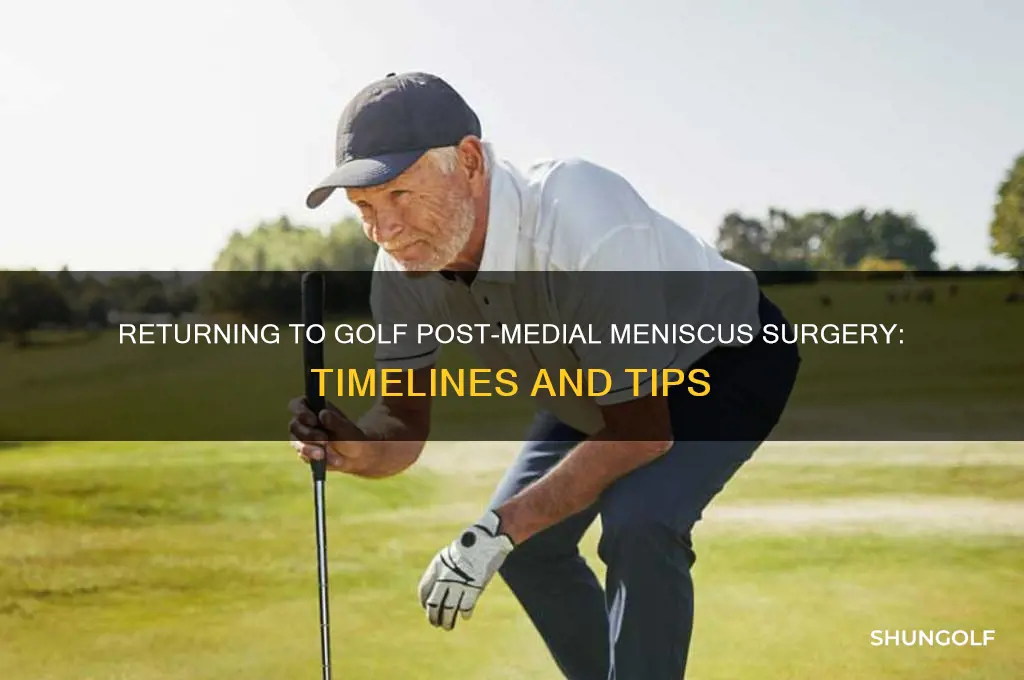 how long after medial meniscus surgery can you play golf