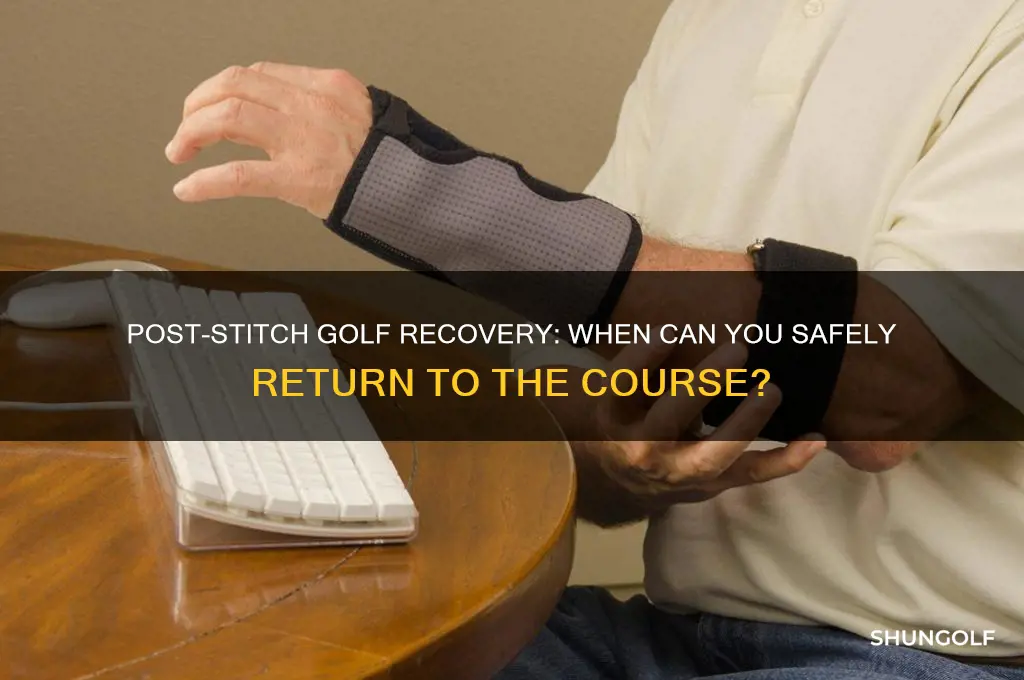 how long after stitches out can i play golf