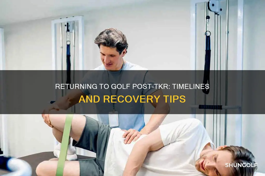 how long after tkr before playing golf