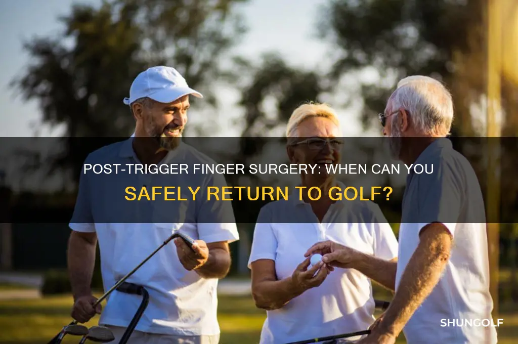 how long after trigger finger surgery can i play golf