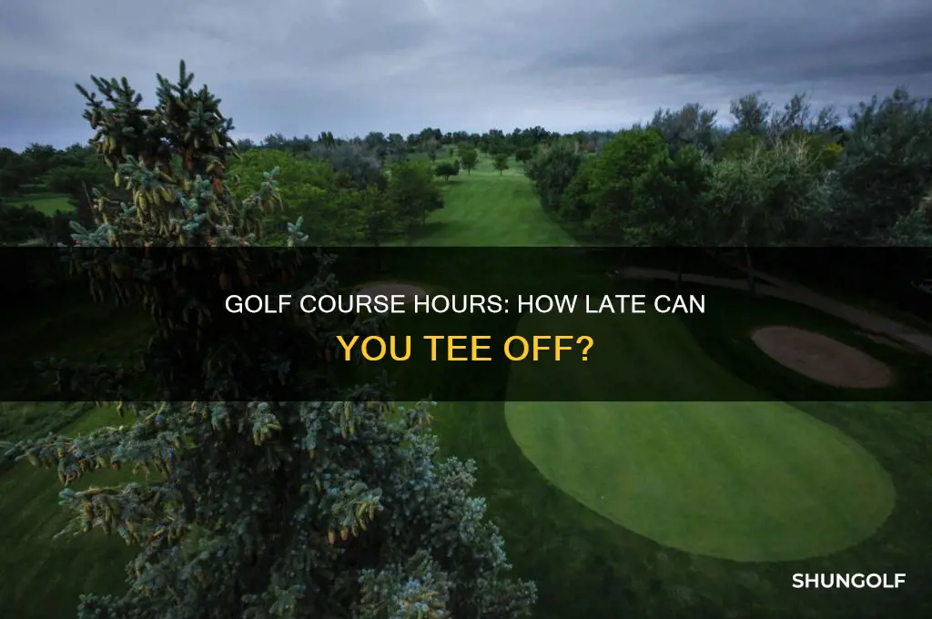 how long are golf courses open till