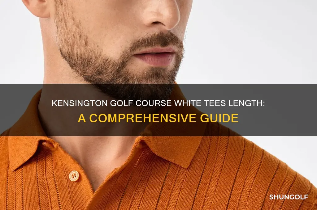 how long are the white tees at kensington golf course