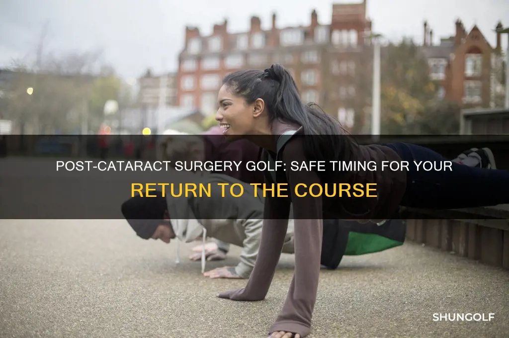 how long before golf after cataract surgery