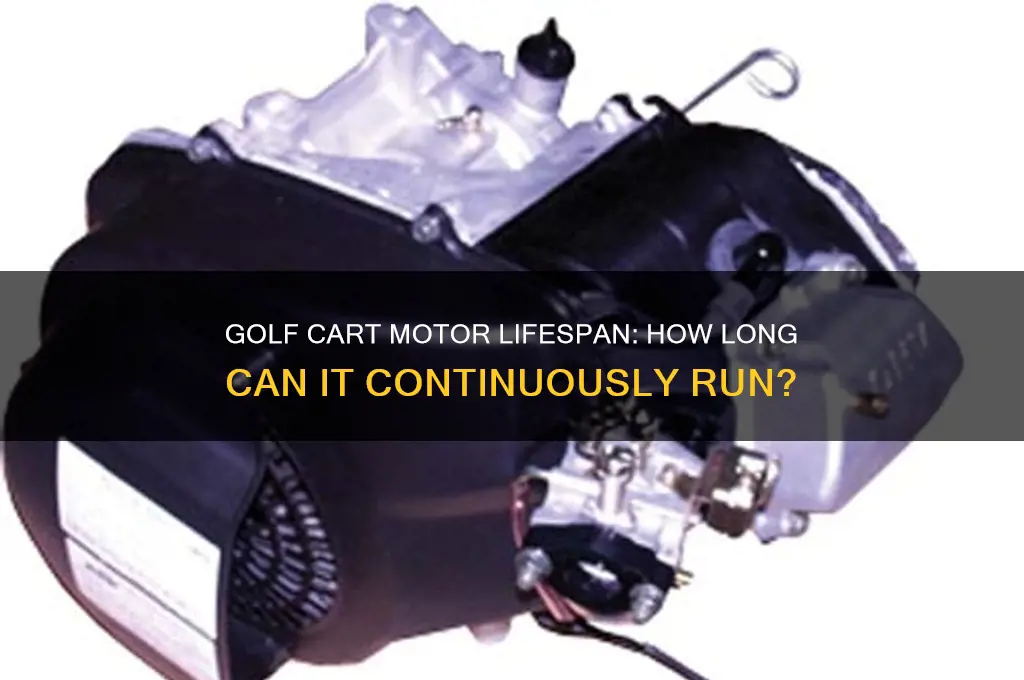 how long can a golf cart motor run