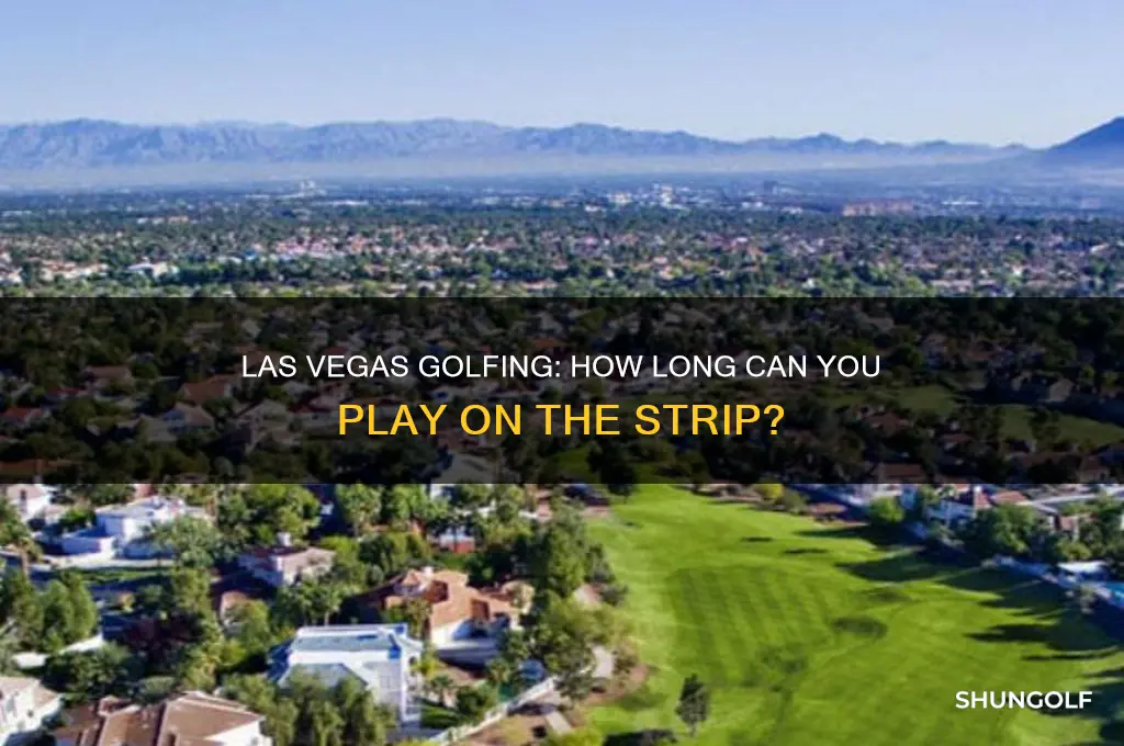 how long can people play golf in las vegas