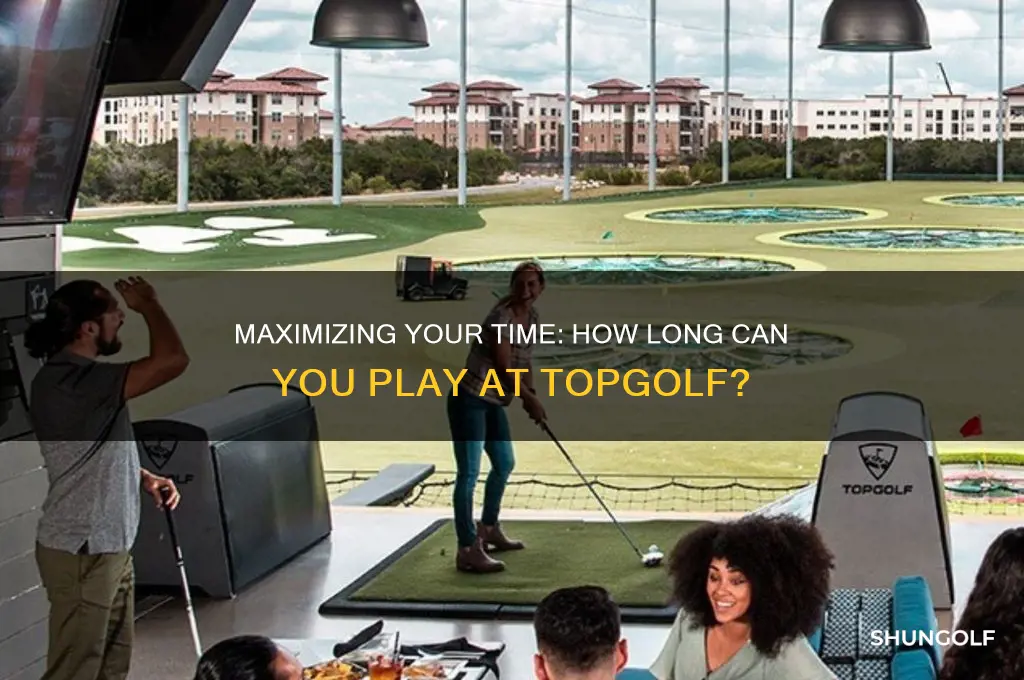 how long can you play at top golf