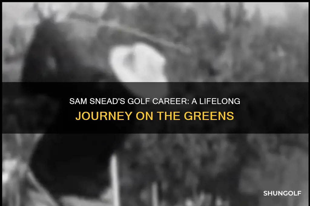 how long did sam snead play golf