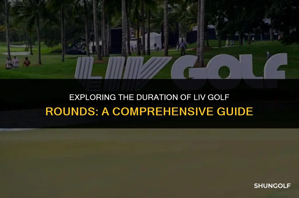 how long do liv golf rounds last
