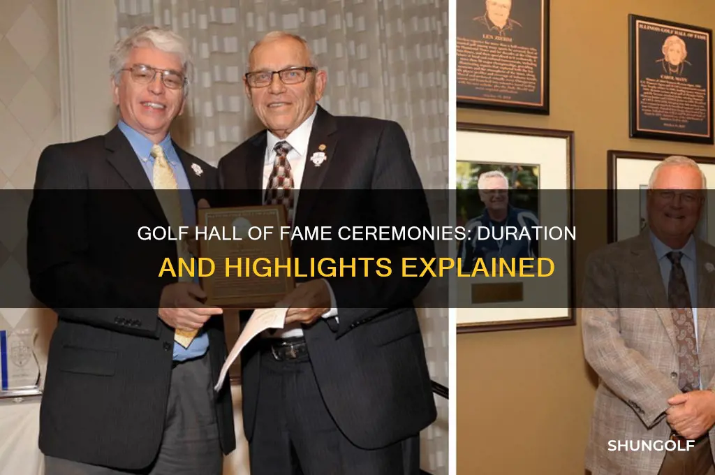 how long do the golf hall of fame ceremonies last
