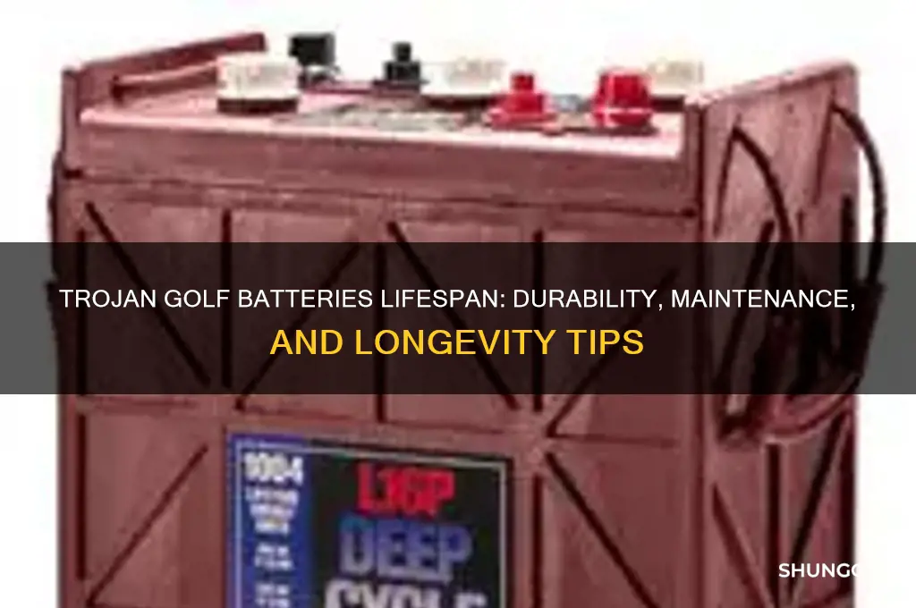 how long do trojan golf batteries last