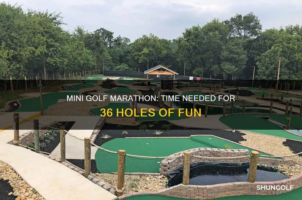 how long does 36 holes of mini golf take