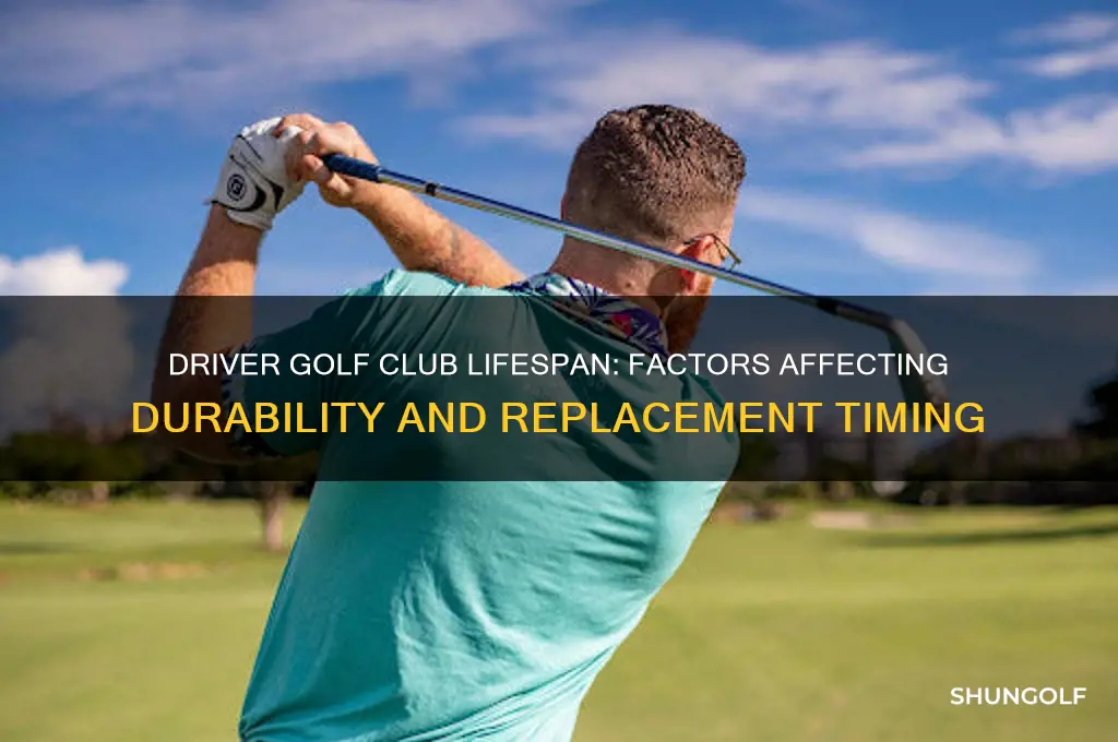 how long does a driver golf club last