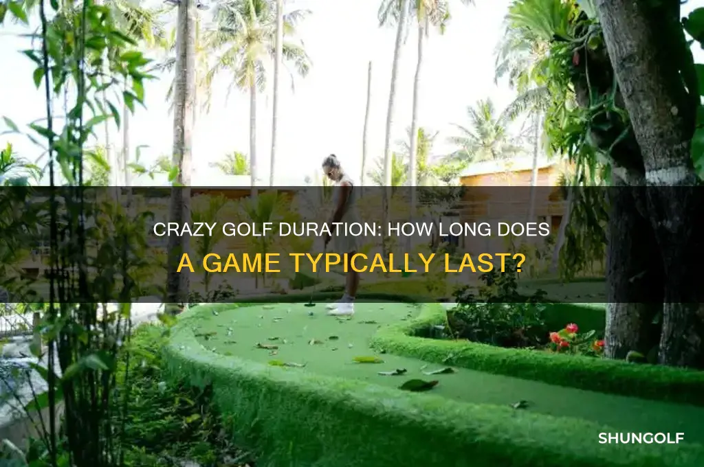 how long does a game of crazy golf take