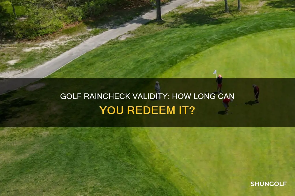 how long does a golf raincheck las