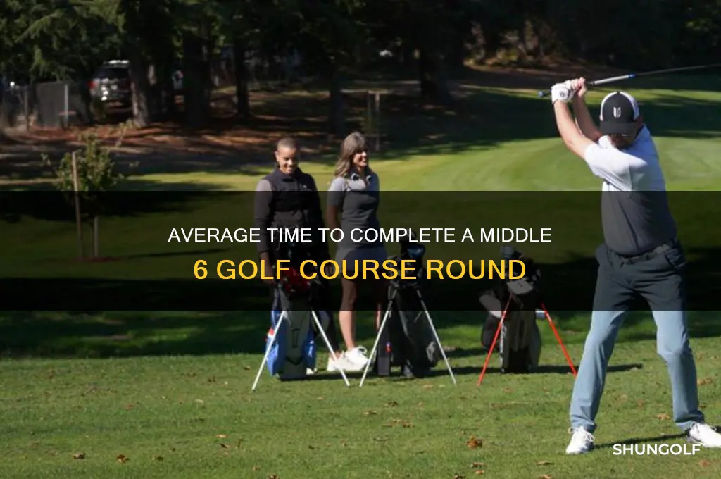how long does a middle 6 golf course take