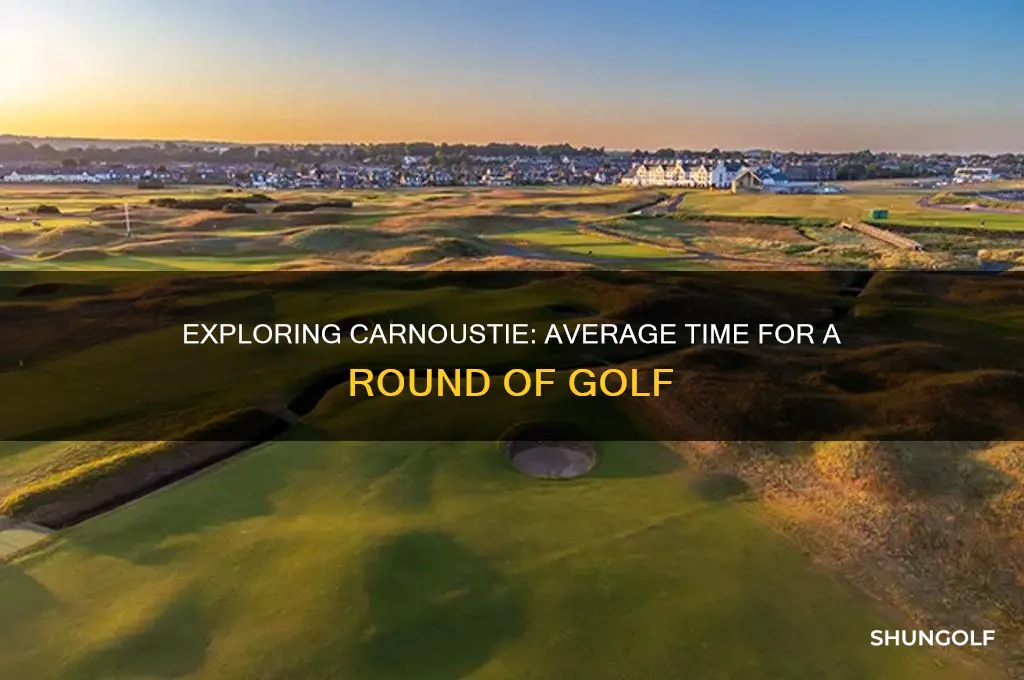 how long does a round of golf take at carnoustie