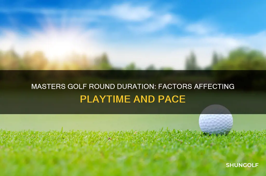 how long does a round of golf take masters