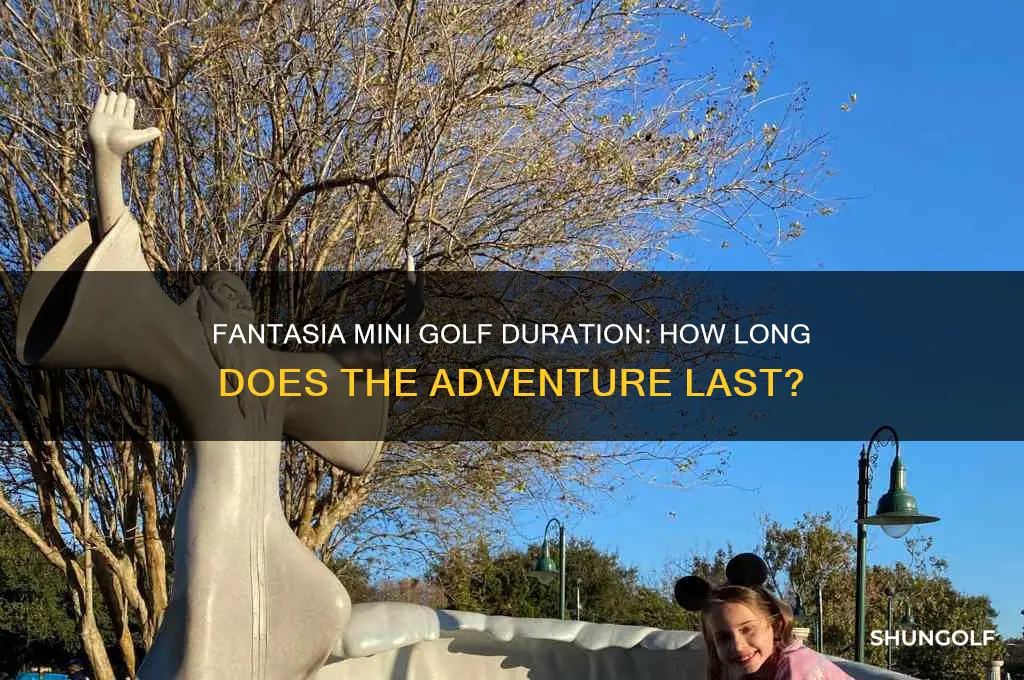 how long does fantasia mini golf take