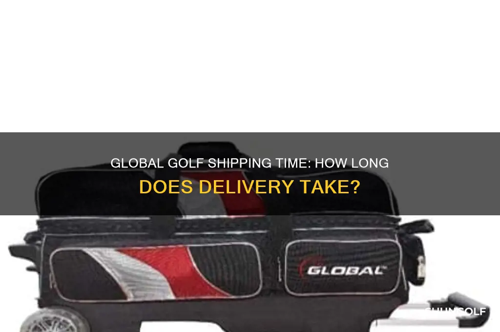 how long does global golf take to ship