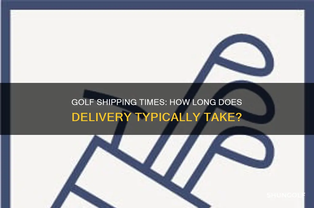how long does golf take to ship