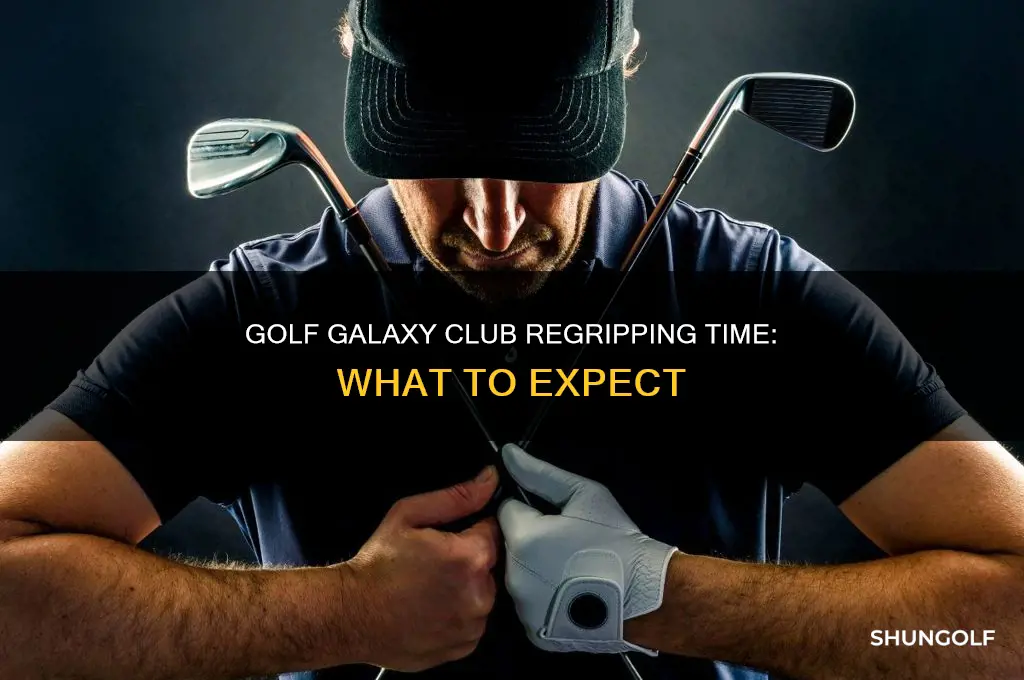 how long does it take golf galaxy to regrip clubs