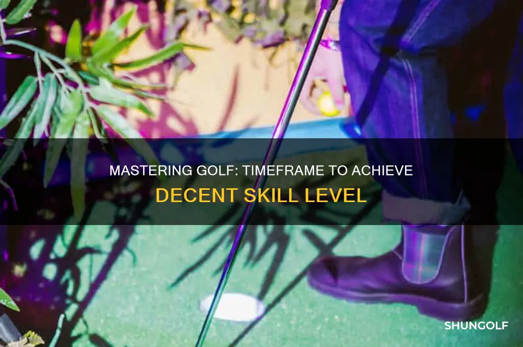 how long does it take to be decent at golf