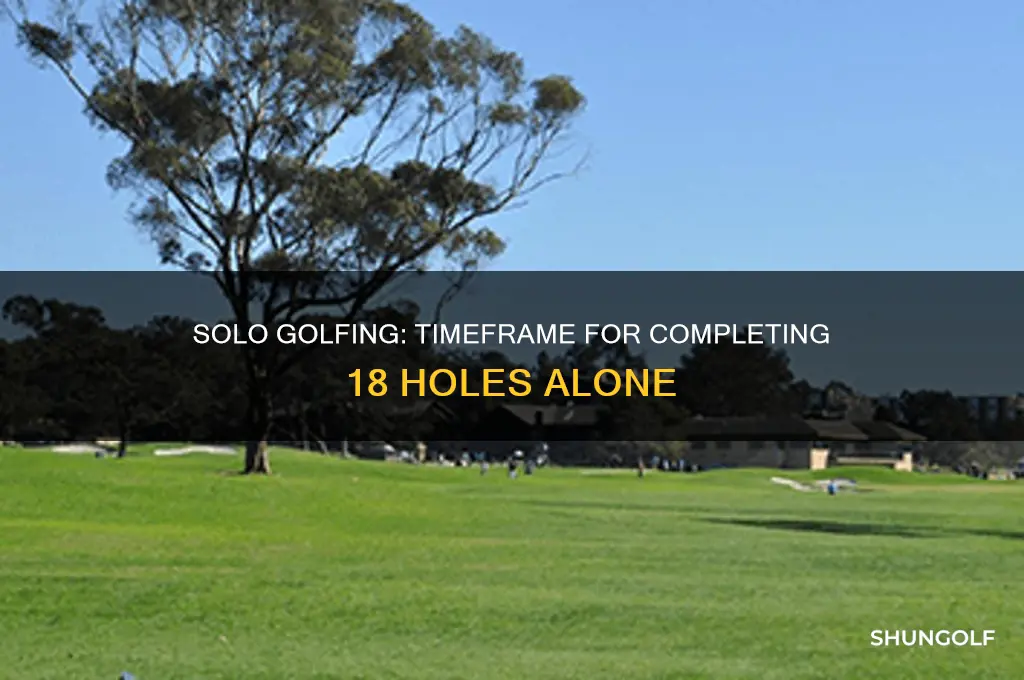 how long does it take to golf 18 holes alone