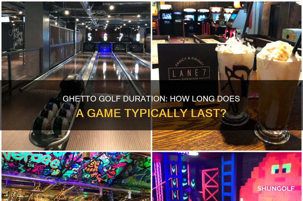 how long does it take to play ghetto golf