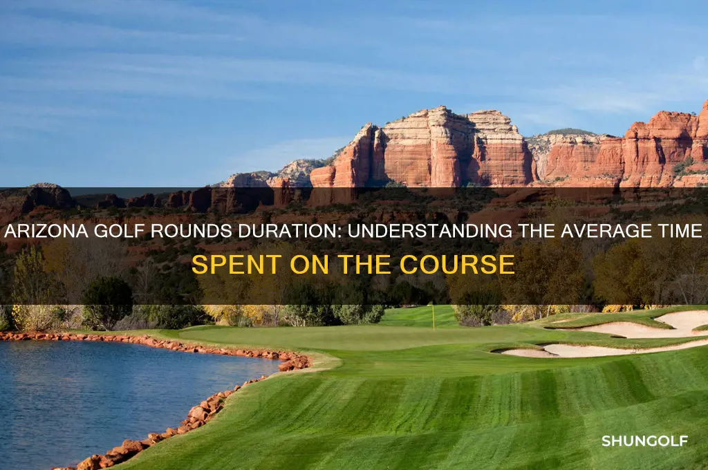 how long does rounds in arizona last golf