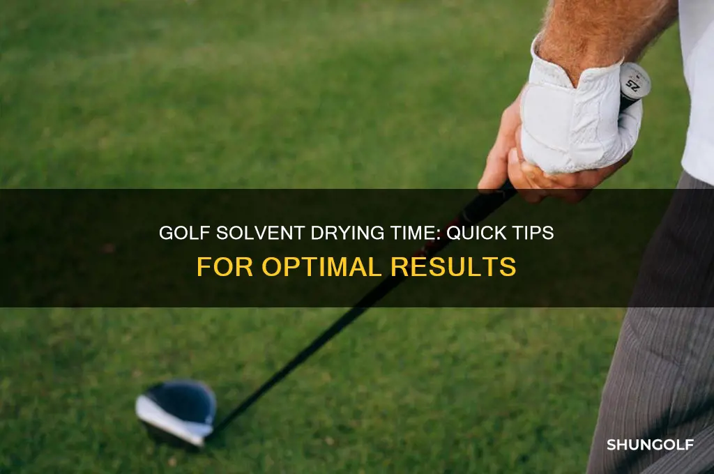 how long for golf solvent to dry