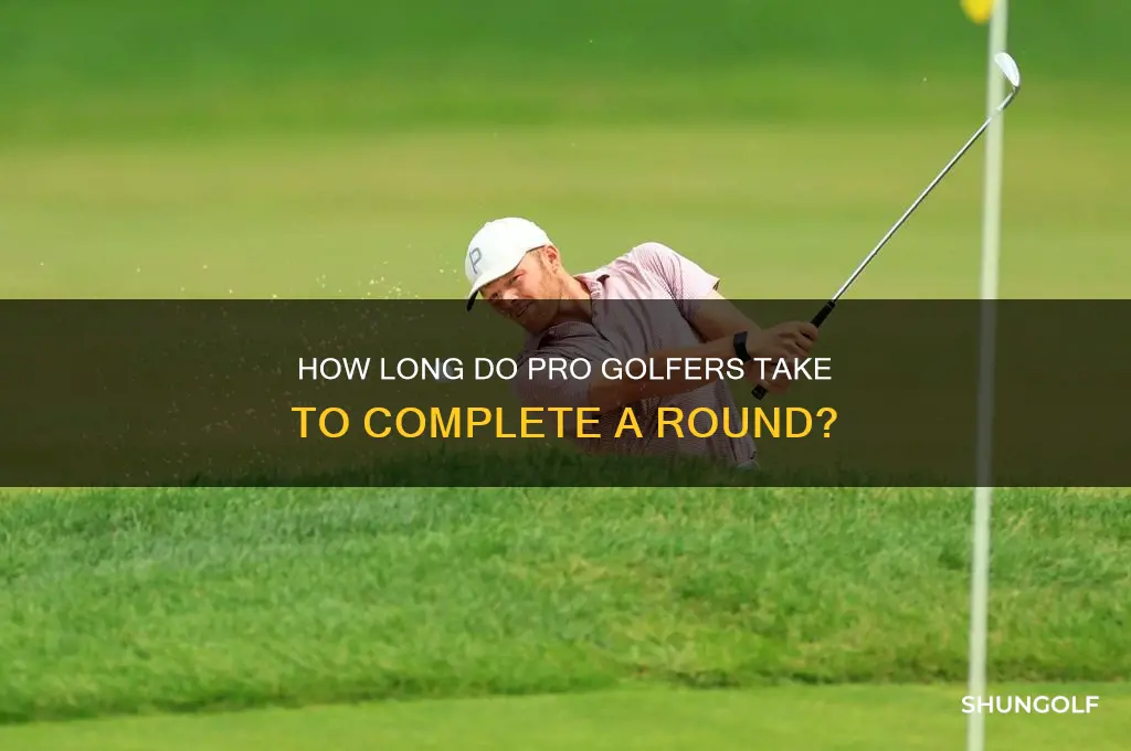 how long for pros to play a round of golf