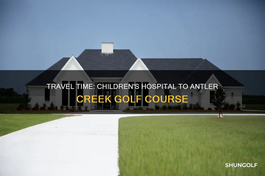 how long from chuldrens hospital to antler creek golf course