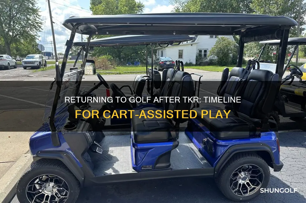 how long from tkr to play golf with a cart
