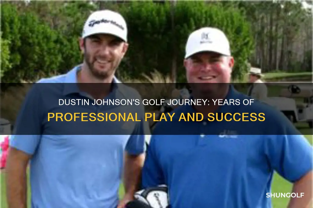 how long has dustin johnson been playing golf