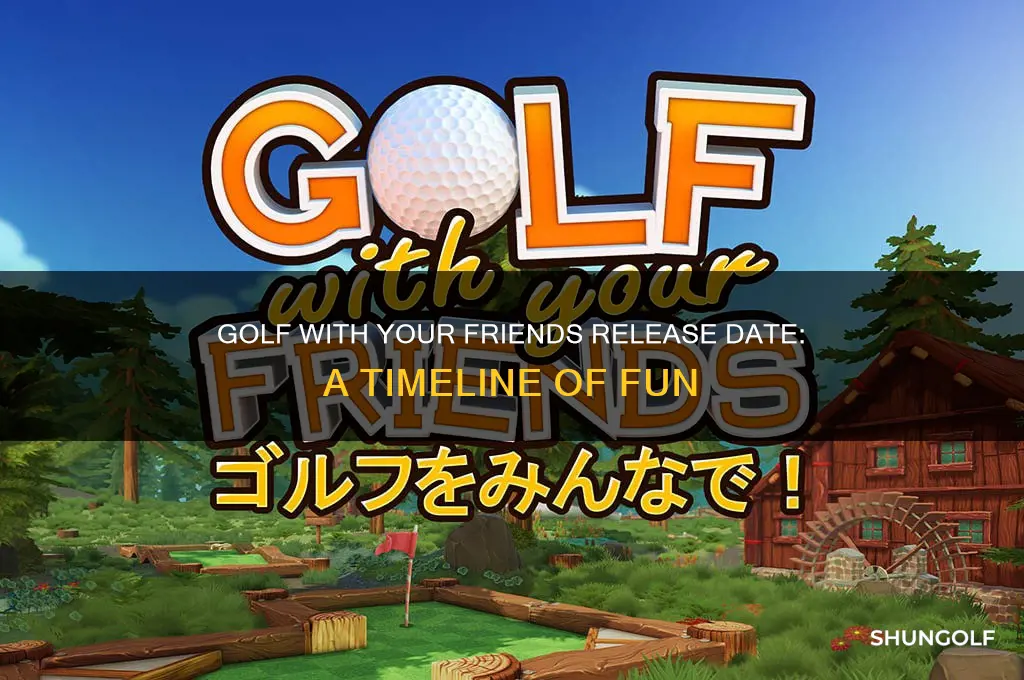 how long has golf with your friends been out