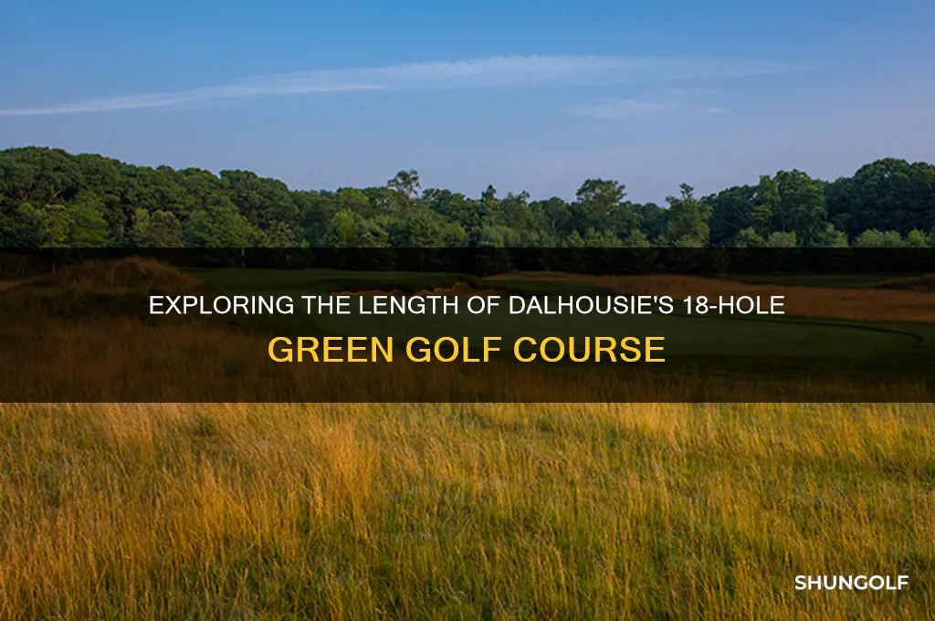 how long is 18s green dalhousie golf course