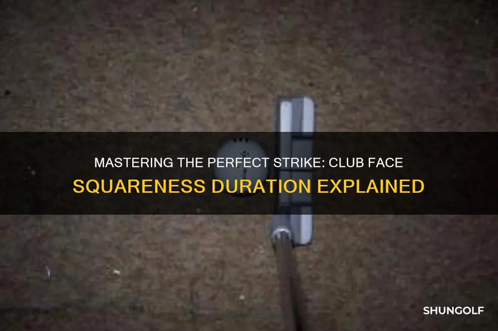 how long is club face square to striking golf ball