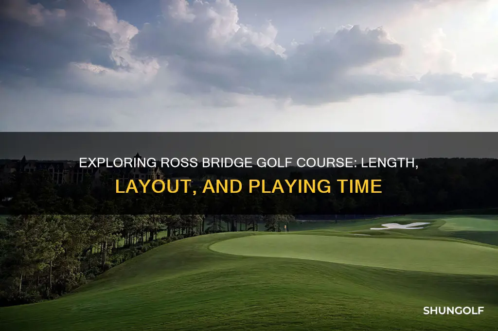 how long is ross bridge golf course