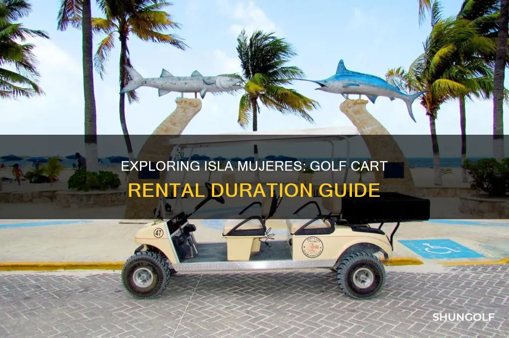 how long time golf car on isla mujeres