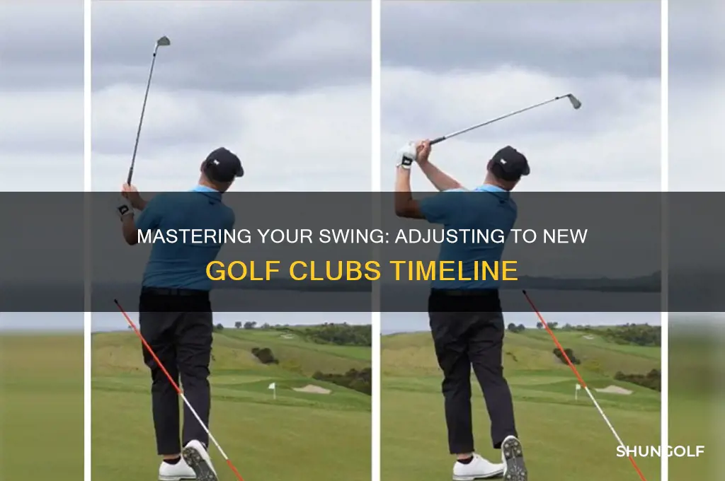 how long to adjust to new golf clubs