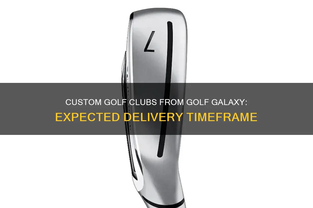 how long to get custom clubs from golf galaxy