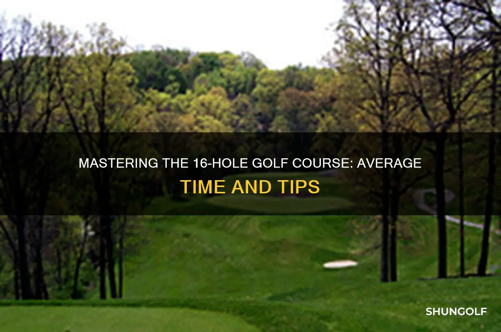 how long to golf 16 hole
