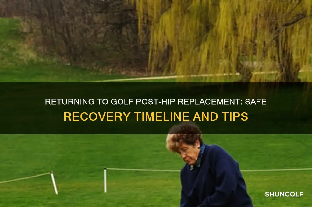 how long to golf after hip replacement