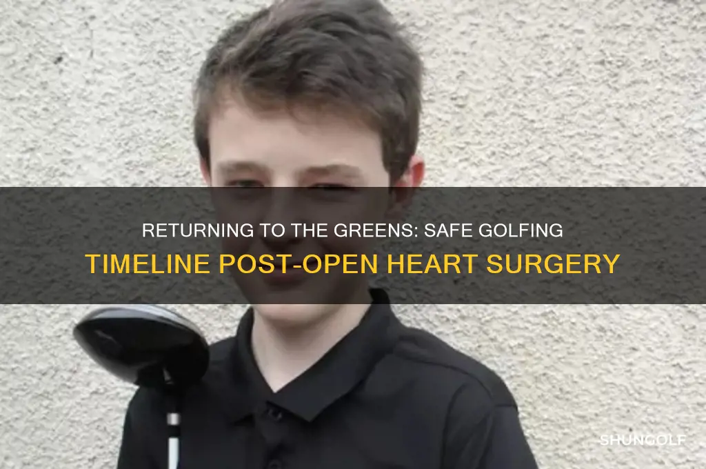 how long to golf after open heart surgery