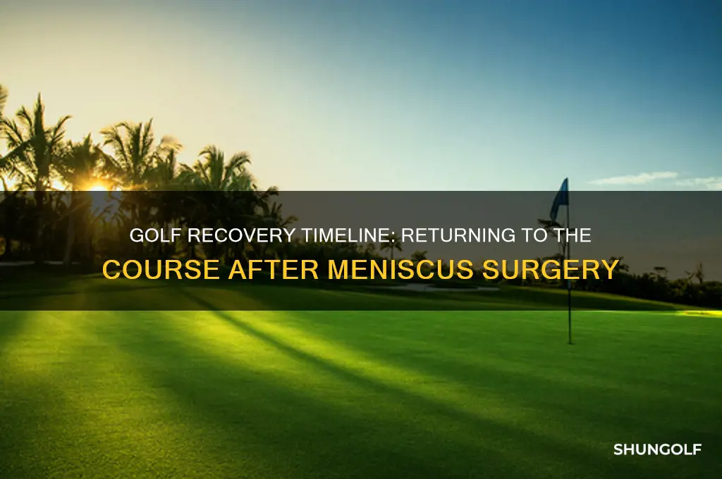how long to play golf after meniscus surgery