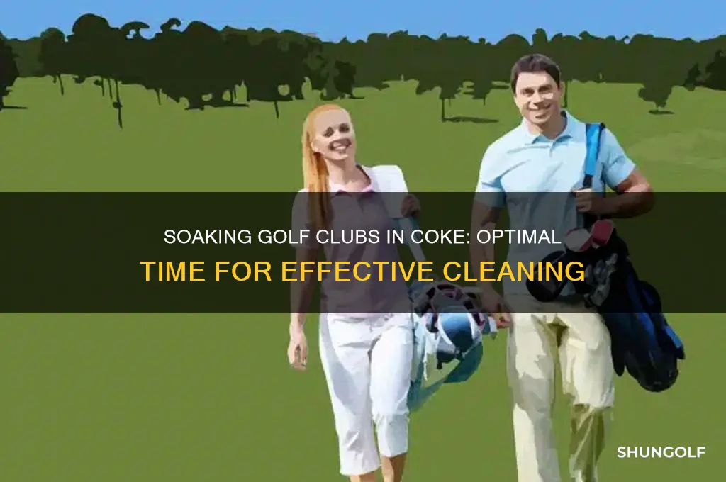 how long to soak golf clubs in coke
