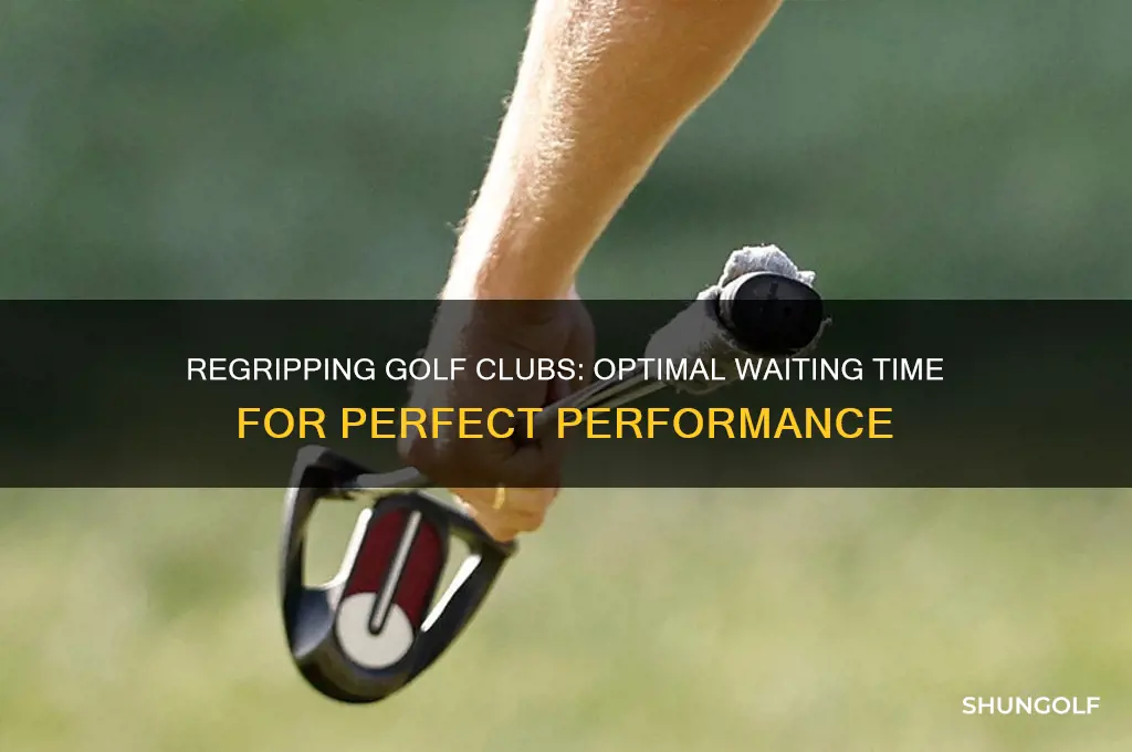 how long to wait after regrip golf club