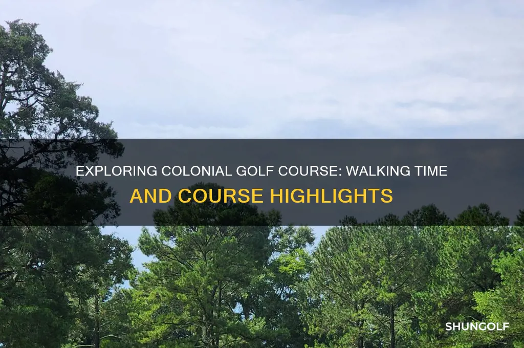 how long to walk colonial golf course